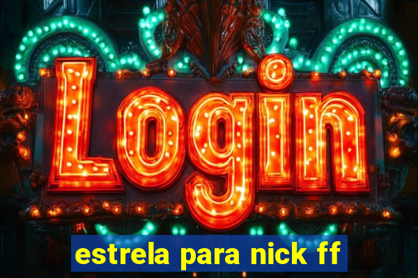 estrela para nick ff